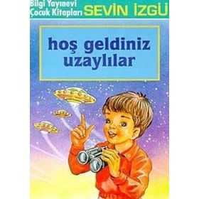 HOŞ GELDINIZ UZAYLILAR - SEVIN İZGÜ