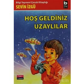 HOŞ GELDINIZ UZAYLILAR - SEVIN İZGÜ