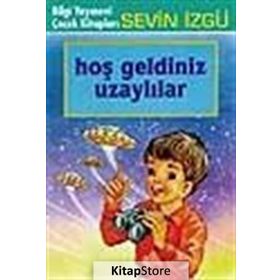 HOŞ GELDINIZ UZAYLILAR - SEVIN İZGÜ