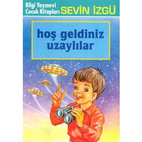 HOŞ GELDINIZ UZAYLILAR - SEVIN İZGÜ