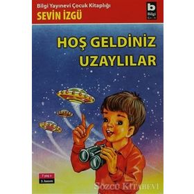 HOŞ GELDINIZ UZAYLILAR - SEVIN İZGÜ