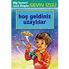HOŞ GELDINIZ UZAYLILAR - SEVIN İZGÜ
