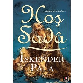 Hoş Sadâ Aşk ve Hikmete Dair - İskender Pala