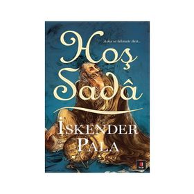 Hoş Sadâ Aşk ve Hikmete Dair - İskender Pala