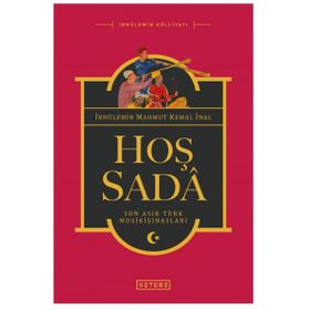 Hoş Sada / İbnülemin Mahmut Kemal İnal / Ketebe Yayınevi