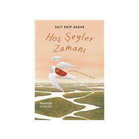 Hoş Şeyler Zamanı - Sait Edip Akdağ