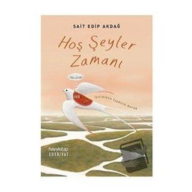 Hoş Şeyler Zamanı - Sait Edip Akdağ
