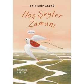 Hoş Şeyler Zamanı - Sait Edip Akdağ