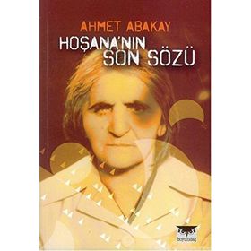HOŞANA'NIN SON SÖZÜ - AHMET ABAKAY