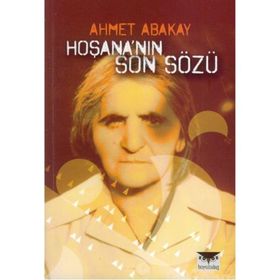 HOŞANA'NIN SON SÖZÜ - AHMET ABAKAY