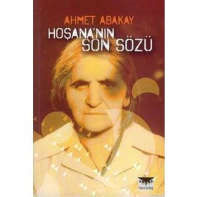 HOŞANA'NIN SON SÖZÜ - AHMET ABAKAY