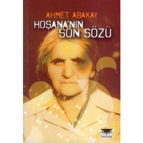 HOŞANA'NIN SON SÖZÜ - AHMET ABAKAY