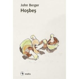 Hoşbeş - John Berger
