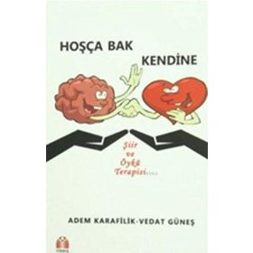 Hoşça Bak Kendine: Şiir ve Öykü Terapisi - Kolektif
