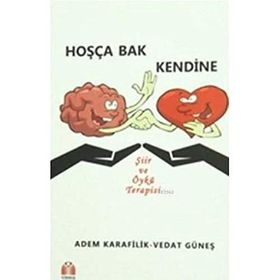 Hoşça Bak Kendine: Şiir ve Öykü Terapisi - Kolektif