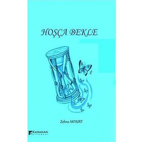 Hoşça Bekle - Zehra Akyurt
