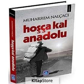 HOŞÇA KAL ANADOLU - MUHARREM NALÇACI
