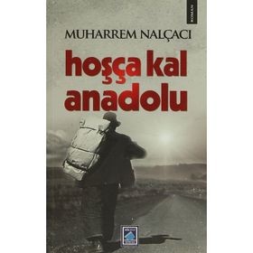 HOŞÇA KAL ANADOLU - MUHARREM NALÇACI