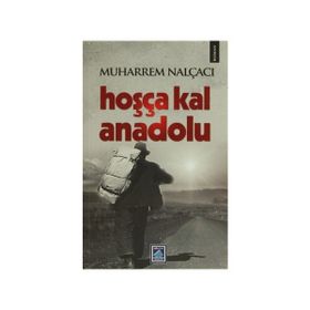 HOŞÇA KAL ANADOLU - MUHARREM NALÇACI