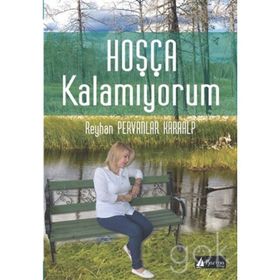 Hoşça Kalamıyorum - Reyhan Pervanlar Karaalp