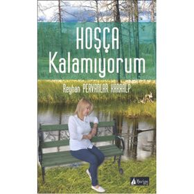 Hoşça Kalamıyorum - Reyhan Pervanlar Karaalp