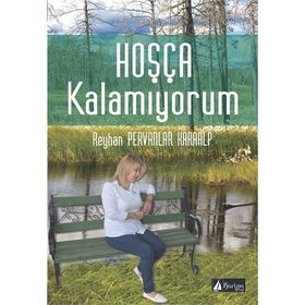 Hoşça Kalamıyorum - Reyhan Pervanlar Karaalp