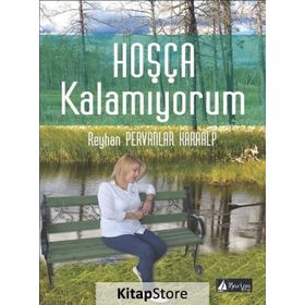 Hoşça Kalamıyorum - Reyhan Pervanlar Karaalp