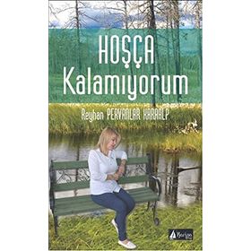 Hoşça Kalamıyorum - Reyhan Pervanlar Karaalp