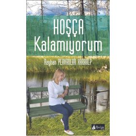 Hoşça Kalamıyorum - Reyhan Pervanlar Karaalp