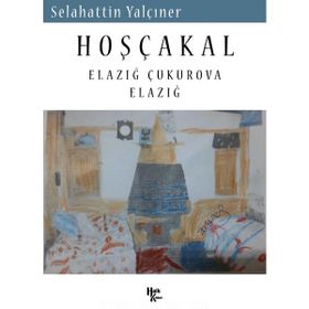 Hoşçakal Elazığ Çukurova Elazığ - Selahattin Yalçıner