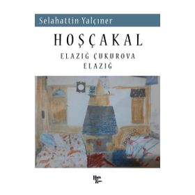 Hoşçakal Elazığ Çukurova Elazığ - Selahattin Yalçıner
