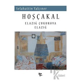Hoşçakal Elazığ Çukurova Elazığ - Selahattin Yalçıner