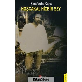 Hoşçakal Hiçbir Şey - Şerafettin Kaya