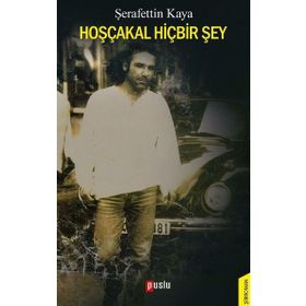 Hoşçakal Hiçbir Şey - Şerafettin Kaya