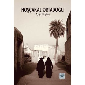 Hoşçakal Ortadoğu - Ayşe Topbaş