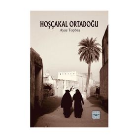 Hoşçakal Ortadoğu - Ayşe Topbaş
