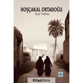 Hoşçakal Ortadoğu - Ayşe Topbaş