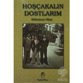HOŞÇAKALIN DOSTLARIM - SÜLEYMAN OKAY