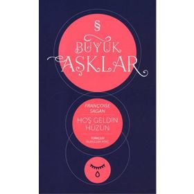 Hoşgeldin Hüzün : Büyük Aşklar Dizisi - Françoise Sagan