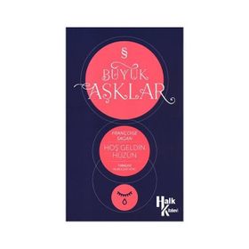 Hoşgeldin Hüzün : Büyük Aşklar Dizisi - Françoise Sagan