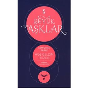 Hoşgeldin Hüzün : Büyük Aşklar Dizisi - Françoise Sagan