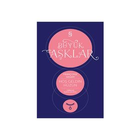 Hoşgeldin Hüzün : Büyük Aşklar Dizisi - Françoise Sagan