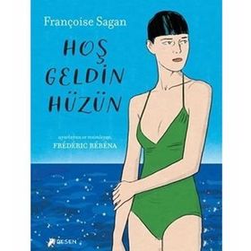 Hoşgeldin Hüzün : Büyük Aşklar Dizisi - Françoise Sagan