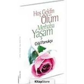 HOŞGELDİN ÖLÜM MERHABA YAŞAM - CELAL PAMUKÇU