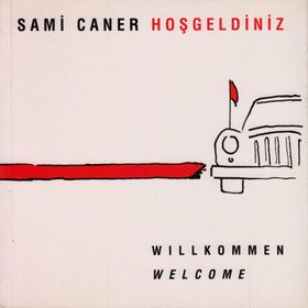 Hoşgeldiniz Willkommen Welcome - Sami Caner