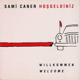 Hoşgeldiniz Willkommen Welcome - Sami Caner