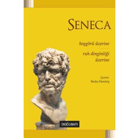 Hoşgörü Üzerine - Ruh Dinginliği Üzerine - Lucius Annaeus Seneca