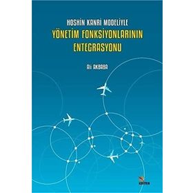 Hoshin Kanri Modeliyle Yönetim Fonksiyonlarının Entegrasyonu - Kriter Yayınları