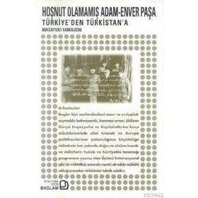 Hoşnut Olamamış Adam Enver Paşa - Masayuki Yamauchi