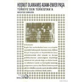 Hoşnut Olamamış Adam Enver Paşa - Masayuki Yamauchi
